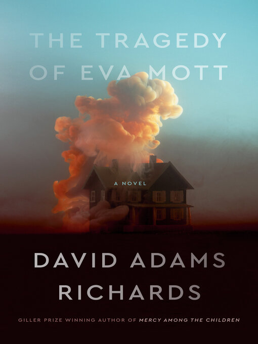 Title details for The Tragedy of Eva Mott by David Adams Richards - Available